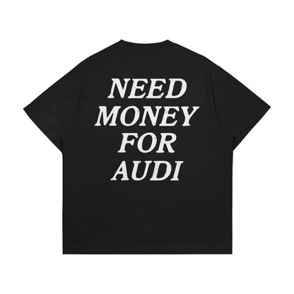 Need Money For Audi Тениска