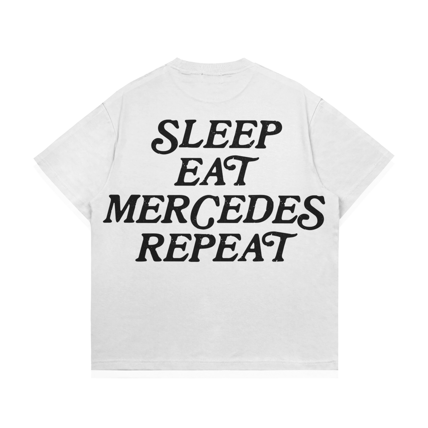 Sleep Eat Mercedes Repeat Тениска