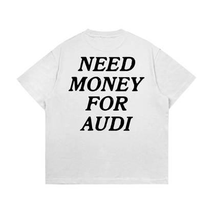 Need Money For Audi Тениска